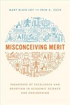 Misconceiving Merit: Paradoxes of Excellence and Devotion in Academic Science and Engineering