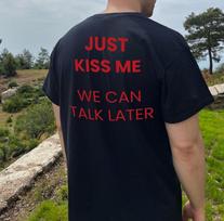 Just Kiss Me We Can Talk Later T-Shirt Minimalist Positive Mental Health Inspiration Funny Tees Gift for Men Women Cotton Tops 5XL įvairiaspalvis