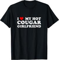 I Love My Hot Cougar Girlfriend Funny Saying Girlfriend T-Shirt 130 black