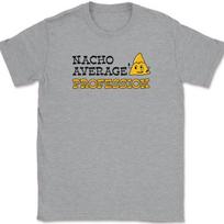 Nacho Average Profession T-Shirt Funny Custom Personalized Job Tee 4XL gray