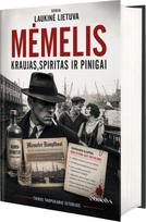 Mėmelis – slaptoji Klaipėdos istorija: kraujas, spiritas ir pinigai