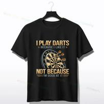 Darts Player Graphic Tee I Play Darts Because I Like It Not Because Im Good At It Cotton TShirt 2XL black