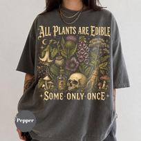 All Plants Are Edible Some Only Once Shirt, Funny Gardening Graphic Tee, Dark Botanical Goth, Plant Lover Gift, Alternative Garden Tshirt 150 gray