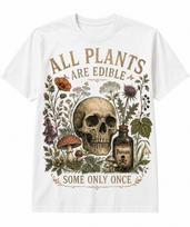All Plants Are Edible Some Only Once Shirt, Vintage Botanical Skull T-Shirt, Dark Humor Poison Mushroom Tee, Gothic Nature Graphic Tee, 100 gray