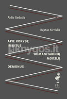 Apie kokybę ir kitus humanitarinių mokslų demonus - Aldis Gedutis, Kęstas Kirtiklis