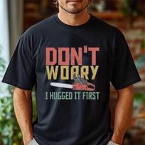 Chainsaw Tree Feller Don't Worry Arborist Chainsaw Retro Cotton T-Shirt Funny Tshits Mens Graph XXXL brown