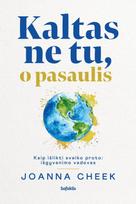Kaltas ne tu, o pasaulis: kaip išlikti sveiko proto. Išgyvenimo vadovas - Joanna Cheek