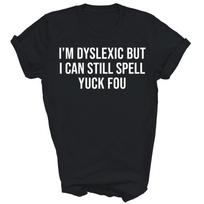Aš disleksikas, bet vis tiek moku rašyti Yuck Fou Disleksija Unisex marškinėlis Dovana M black