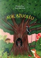 Auk, ąžuolėli. Leidinys ikimokyklinio ir pradinio ugdymo vaikams - Vilius Baltrėnas, Aloyzas Žilys