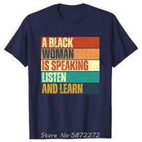 Funny A Black Women Is Speaking Listen And Learn Retro Graphic Tshirts Cotton T Shirt Unisex Tshirt Oversized Tees Unisexs Tops 4XL multi
