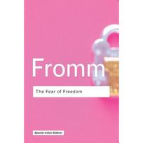 The Fear of Freedom Erich Fromm sees right to the heart of