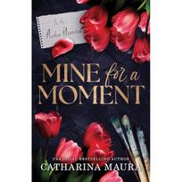 Mine for A Moment A brand new spicy, highangst romance from Catharina