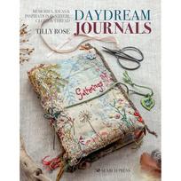 Daydream Journals: Memories, ideas and inspiration in stitch, cloth & thread