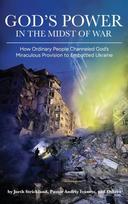 God's Power in the Midst of War: How Ordinary People Channeled God's Miraculous Provision to Embattled Ukraine (Colored)