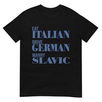 Valgyk itališkai Vairuok vokiškai Veski slavą Juokingas Citatų Marškinėlis | S - 4XL 5XL įvairiaspalvis