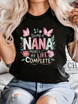Women's Being A Nana Makes My Life Complete Grandma T-Shirt Heartwarming Gift for Nana, Grandma, or New Gra Same Style for Men and Women 4XL juoda