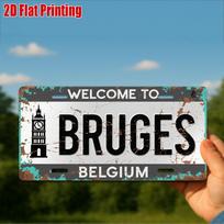 D Flat Printing pc Vintage Metal Sign for Decorative Use Only Decorative Plaque And SignxcmWelcome to Bruges Aluminum 15x30cm(5.9x7.8inch) white