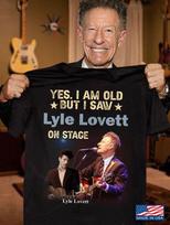 Yes I Am Old But I Saw Lyle Lovett On Stage Shirt Black Unisex S-5XL 1H0426 Unisex T-Shirt S brown