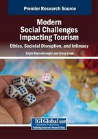 Modern Social Challenges Impacting Tourism: Ethics, Societal Disruption, and Intimacy, Modern Social Challenges Impacting Tourism: Ethics, Societal Disruption, and Intimacy