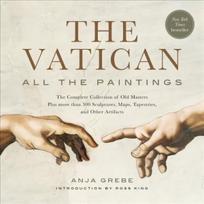 Vatican: All The Paintings: The Complete Collection of Old Masters, Plus More than 300 Sculptures, Maps, Tapestries, and other Artifacts