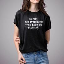 Unisex T-Shirt - Surely, Not Everybody Was Kung Fu Fighting - 70's Nostalgia 4XL black