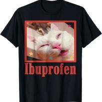 Funny Ibuprofen Cat Hilarious Cat Meme Women Men Kids T-Shirt(2) XXXXXL juoda