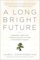 A Long Bright Future: Happiness, Health, and Financial Security in an Age of Increased Longevity