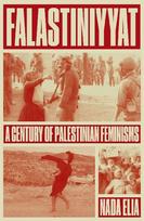 Falastiniyyat: A Century of Palestinian Feminisms