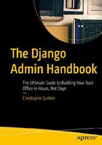 The Django Admin Handbook: The Ultimate Guide to Building Your Back Office in Hours, Not Days