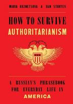 How to Survive Authoritarianism: A Russian's Phrasebook for Everyday Life in America