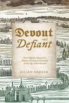 Devout and Defiant: How Pilgrims Shaped the Franco-German Borderlands in the Age of Revolutions