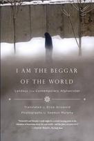 I Am the Beggar of the World: Landays from Contemporary Afghanistan