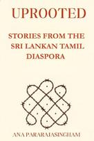 Uprooted: Stories from the Sri Lankan Tamil Diaspora