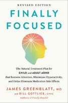 Finally Focused, Revised and Updated Edition: The Natural Treatment Plan for Child and Adult ADHD That Restores Attention, Minimizes Hyperactivity, and Helps Eliminate Medication Side Effects
