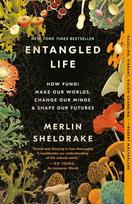 Entangled Life: How Fungi Make Our Worlds, Change Our Minds & Shape Our Futures, Entangled Life: How Fungi Make Our Worlds, Change Our Minds & Shape Our Futures
