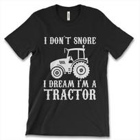 I Don't Snore I Dream I'm A TRACTOR New Mens Shirt Big Farm Funny Humor Gift Tee 4XL white