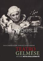 TEATRO GELMĖSE. Aktorė Rūta Staliliūnaitė - Daiva Šabasevičienė, Dainuolė Kazlauskienė