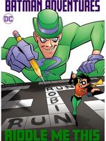 Batman Adventures: Riddle Me This!