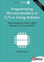 Programming Microcontrollers in C/C++ Using Arduino: With Examples for Arduino UNO, Raspberry Pi Pico and ESP32