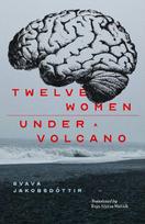 12 Women + Under a Volcano