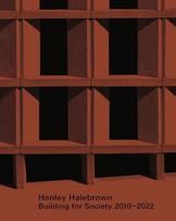 Henley Halebrown: Building for Society 2010-2022