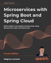 Microservices with Spring Boot and Spring Cloud - Fourth Edition: Build resilient and scalable microservices using Spring Cloud, Istio, and Kubernetes