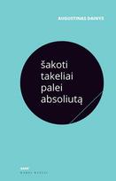 Šakoti takeliai palei absoliutą (knyga su defektais)