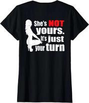 Shes Not Yours Its Just Your Turn Adult Comedy Ladies' Crewneck T-Shirt XXXL black