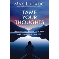 Tame Your Thoughts Paperback  by Max Lucado UKN1670