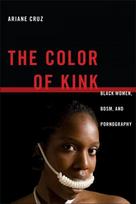 Color of Kink: Black Women, BDSM, and Pornography