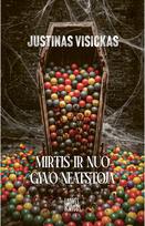 Mirtis ir nuo gyvo neatstoja. E.knyga - Justinas Visickas