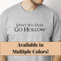 Dark Souls Shirt Don't You Dare Go Hollow Tshirt Gift for Dark Souls Player Unisex Cotton Shirt Dark Souls Gift Gaming Tee Gift for Gamer 100 gray