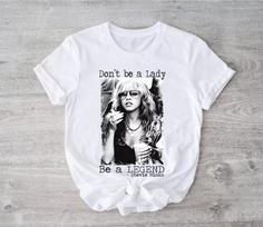 Don't be a Lady Be a Legend Stevie Nicks T-Shirt Unisex T-Shirt L white