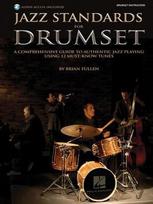 Jazz Standards for Drumset a Comprehensive Guide to Authentic Jazz Playing Using 12 Must-Know Tunes Book/Online Audio